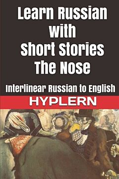 Learn Russian with Short Stories: The Nose (Interlinear Russian to English)
