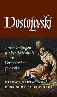 Aantekeningen uit het dodenhuis / Vernederd en gekrenkt - Verzamelde werken 3