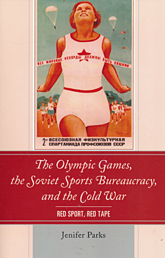 The Olympic Games, the Soviet Sports Bureaucracy, and the Cold War