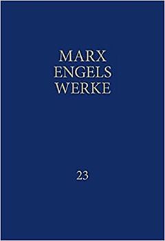 MEW / Marx Engels Werke Band 23: Das Kapital. Erster Band