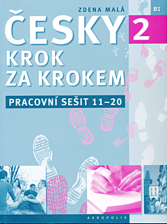 Česky krok za krokem 2. Pracovní sešit: Lekce 11–20 | Czech step by step 1. Workbook: Lessons 11-20 (B1)